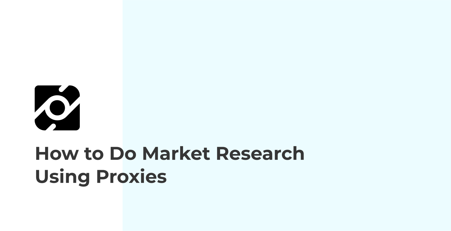 How to Do Market Research Using Proxies