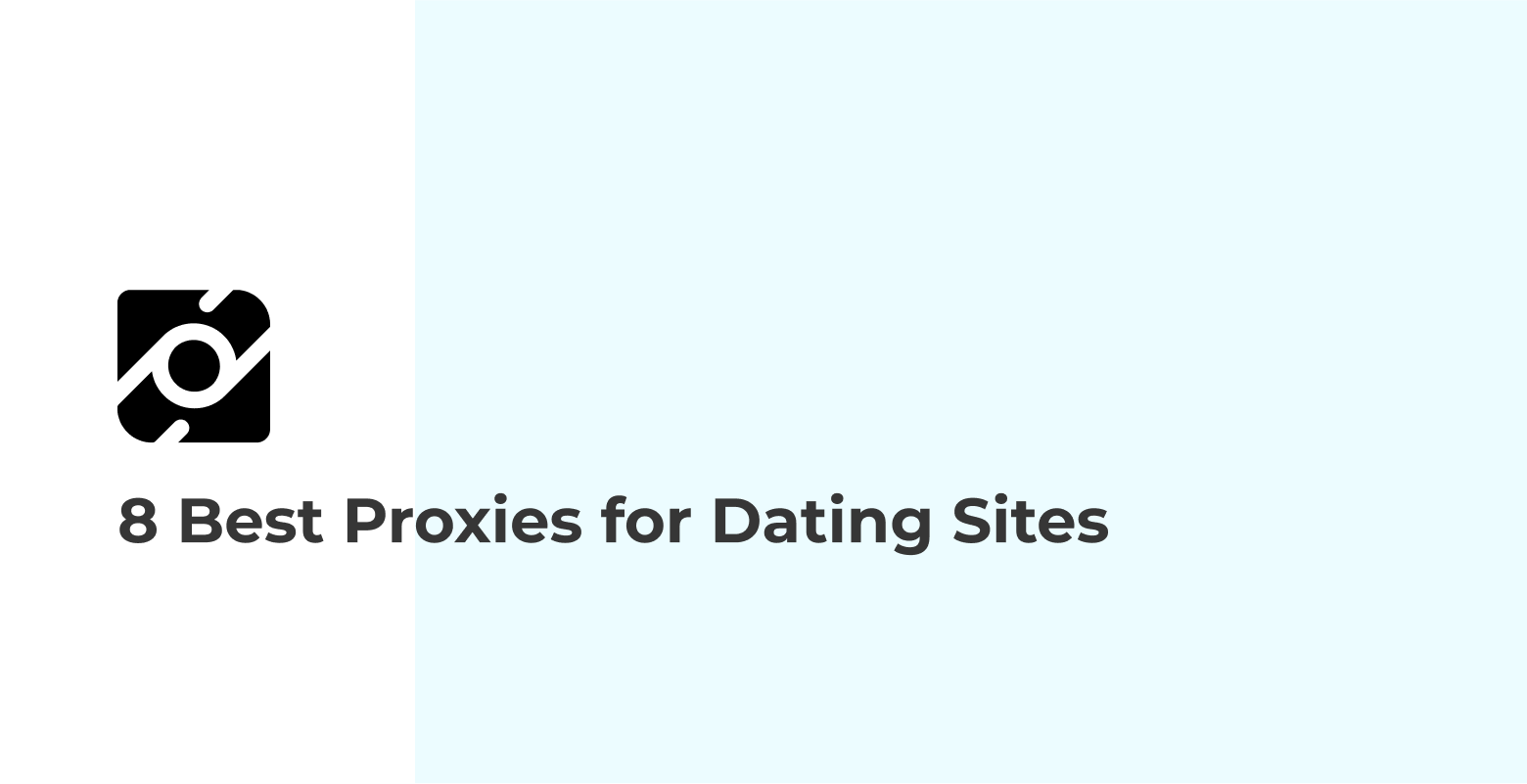 8 Best Proxies for Dating Sites